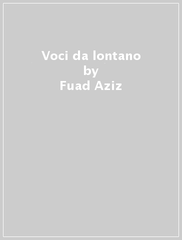Voci da lontano - Fuad Aziz