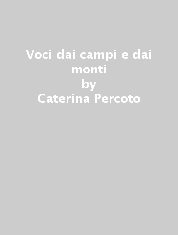 Voci dai campi e dai monti - Caterina Percoto