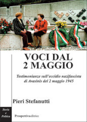 Voci dal 2 maggio. Testimonianze sull eccidio nazifascista di Avasinis del 2 maggio 1945