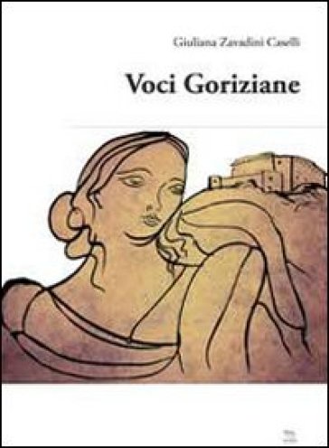 Voci goriziane - Giuliana Zavadini Caselli