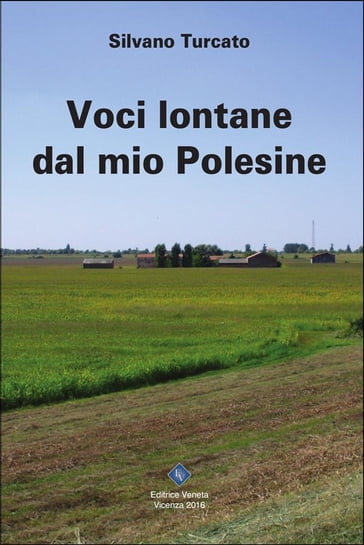 Voci lontane dal mio Polesine - Silvano Turcato