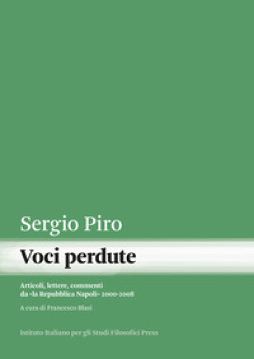 Voci perdute. Articoli, lettere, commenti da «la Repubblica Napoli» (2000-2008) - Sergio Piro