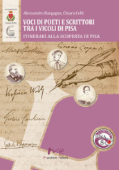 Voci di poeti e scrittori tra i vicoli di Pisa