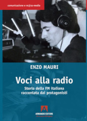 Voci alla radio. Storia della FM italiana raccontata dai protagonisti
