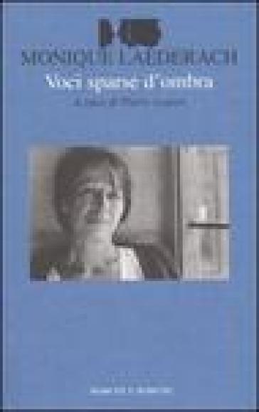 Voci sparse d'ombra. Testo francese a fronte - Monique Laederach