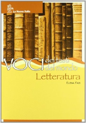 Voci dei testi. Voci del mondo. Letteratura. Per la Scuola media - Elena Fazi - Graziella Favaro - Gilberto Bettinelli