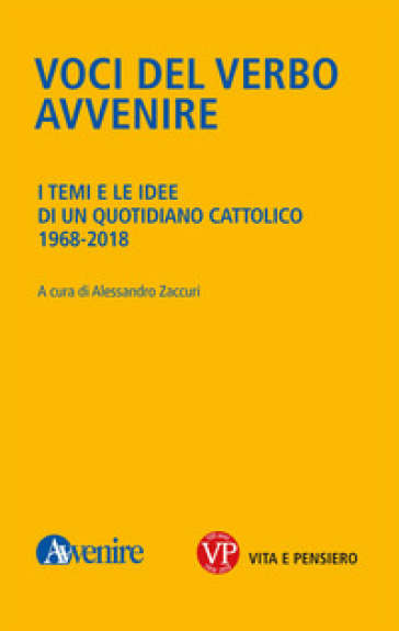 Voci del verbo Avvenire. I temi e le idee di un quotidiano cattolico. 1968-2018