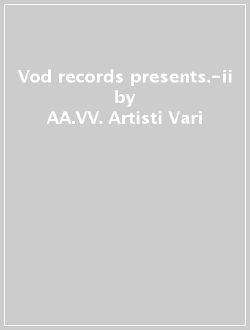 Vod records presents.-ii - AA.VV. Artisti Vari