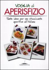 Voglia di aperisfizio. Tante idee per uno stuzzicante aperitivo all italiana