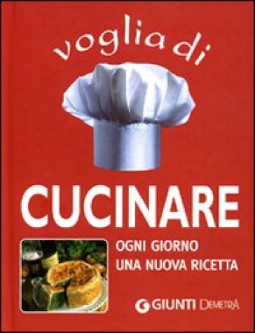 Voglia di cucinare. Ogni giorno una nuova ricetta