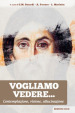 Vogliamo vedere. Contemplazione, visione, allucinazione