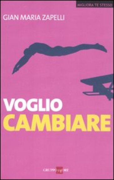 Voglio cambiare - Gian Maria Zapelli