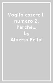 Voglio essere il numero 2. Perché partecipare è meglio che vincere a tutti i costi. Nuova ediz. Con CD-Audio