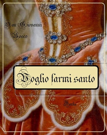 Voglio farmi santo - San Govanni Bosco