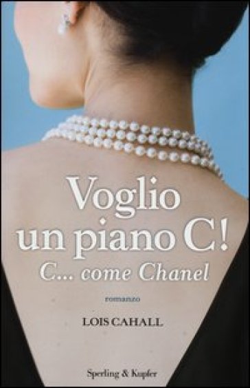Voglio un piano C! C... come Chanel - Lois Cahall