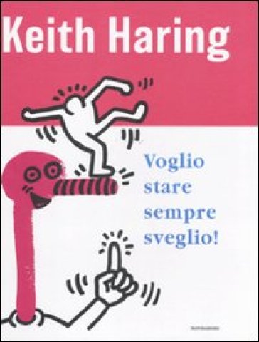 Voglio stare sempre sveglio! - Keith Haring