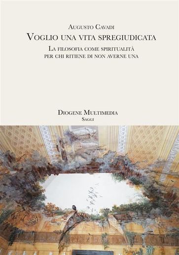 Voglio una vita spregiudicata - Augusto Cavadi