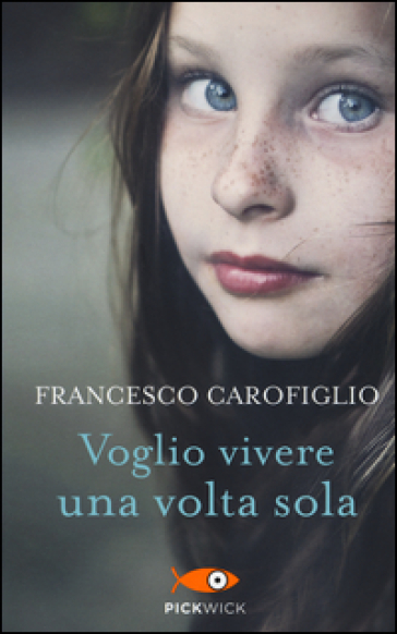 Voglio vivere una volta sola - Francesco Carofiglio