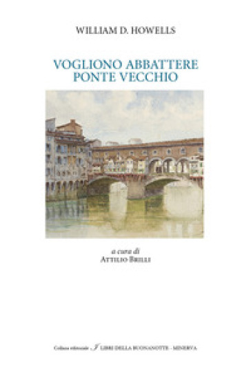 Vogliono abbattere il Ponte Vecchio - William D. Howells