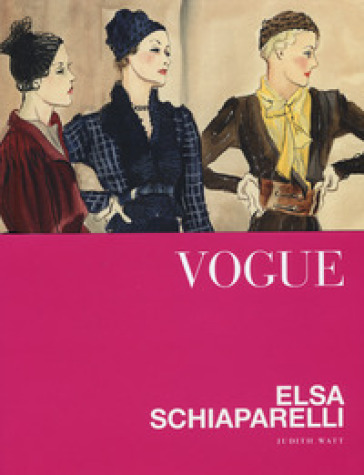 Vogue. Elsa Schiaparelli. Ediz. a colori - Watt Judith