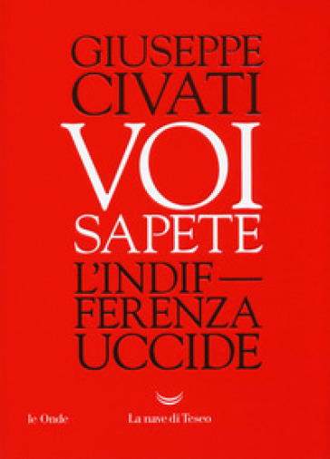 Voi sapete. L'indifferenza uccide - Giuseppe Civati