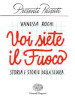 Voi siete il fuoco. Storia e storie della scuola