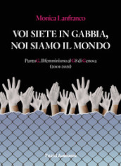 Voi siete in gabbia, noi siamo il mondo. PuntoG. Il femminismo al G8 di Genova (2001-2021)