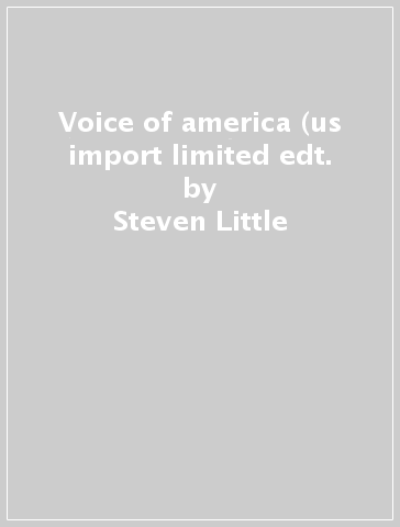 Voice of america (us import limited edt. - Steven Little