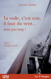 La Voile, c est con, il faut du vent...