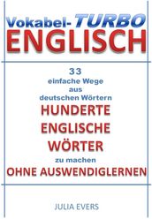 Vokabel-Turbo Englisch 33 einfache Wege aus Deutschen Wörtern hunderte Englische Wörter zu machen ohne Auswendiglernen