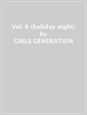 Vol. 6 (holiday night) - GIRLS  GENERATION