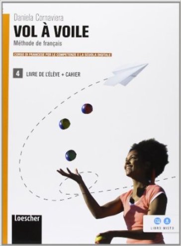 Vol à voile. Livre de l'élève-Cahier. Per le Scuole superiori. Con espansione online. 4. - Daniela Cornaviera