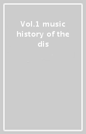 Vol.1 music history of the dis