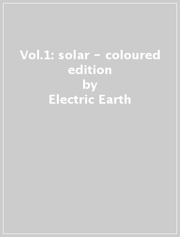 Vol.1: solar - coloured edition - Electric Earth