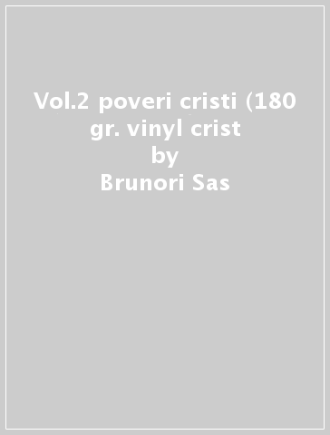 Vol.2 poveri cristi (180 gr. vinyl crist - Brunori Sas