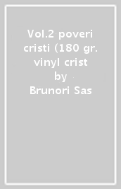 Vol.2 poveri cristi (180 gr. vinyl crist