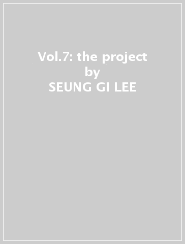 Vol.7: the project - SEUNG GI LEE