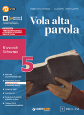 Vola alta parola. Per le Scuole superiori. Con e-book. Con espansione online. Vol. 5: Il secondo Ottocento