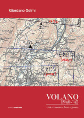 Volano 1940- 45. Crisi economica, fame e guerra