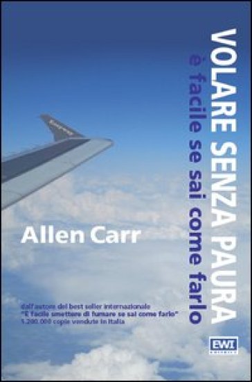 Volare senza paura è facile se sai come farlo - Allen Carr