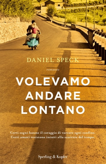 Volevamo andare lontano - Daniel Speck