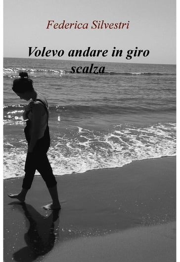 Volevo andare in giro scalza - Federica Silvestri