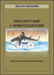 Volevo fare l ipnotizzatore