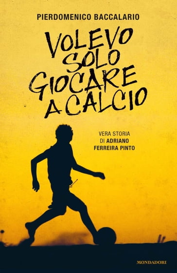 Volevo solo giocare a calcio - Pierdomenico Baccalario