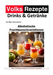 Volksrezepte Drinks und Getränke - Alkoholische Fruchtpunschvariationen