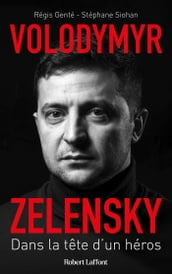 Volodymyr Zelensky - Dans la tête d un héros