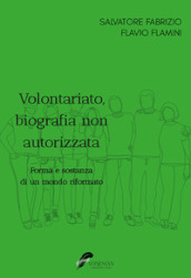 Volontariato, biografia non autorizzata. Forma e sostanza di un mondo riformato