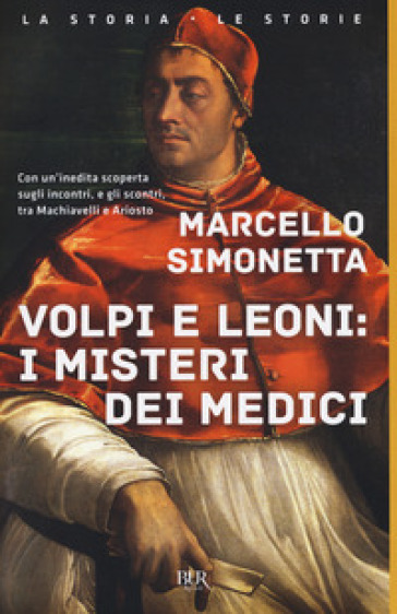 Volpi e leoni: i misteri dei Medici - Marcello Simonetta