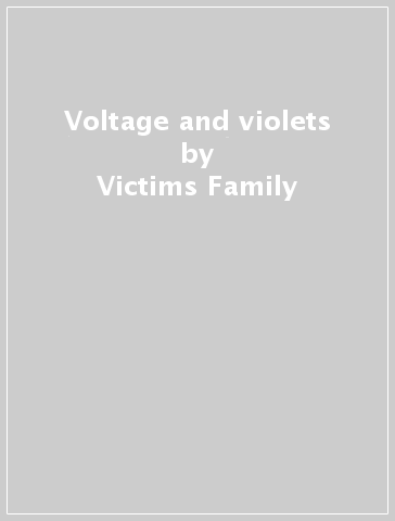 Voltage and violets - Victims Family