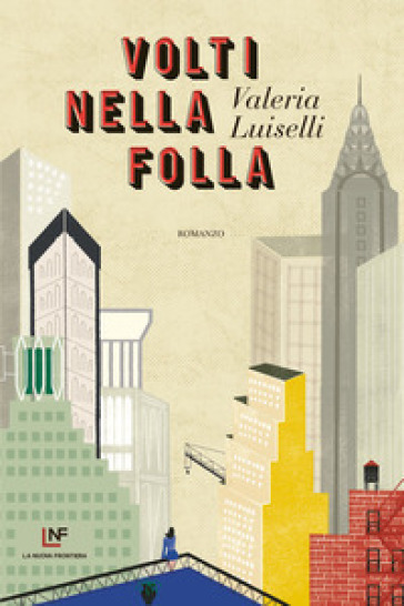 Volti nella folla - Valeria Luiselli